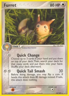 Furret [Quick Change | Quick Tail Smash]